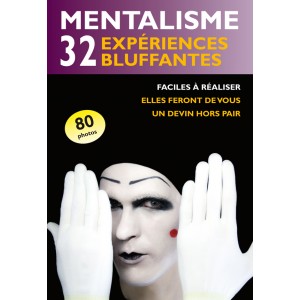 Mentalisme - 32 expériences Bluffantes